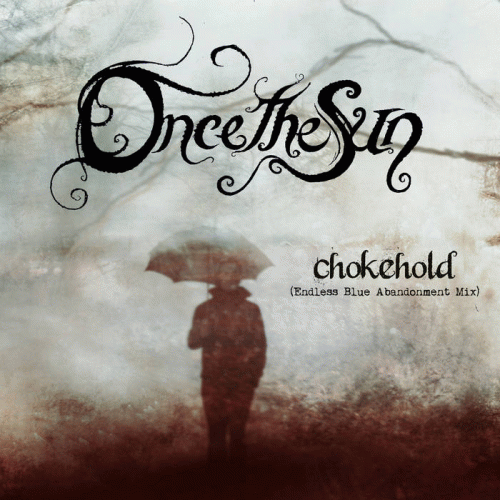 OncetheSun : Chokehold (Endless Blue Abandonment Mix)
